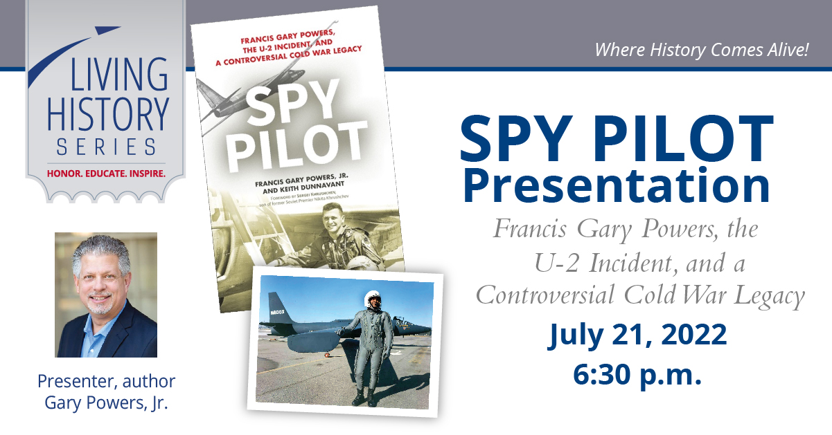 Flyer for Living History Series event, Spy Pilot, featuring Gary Powers on July 21.
