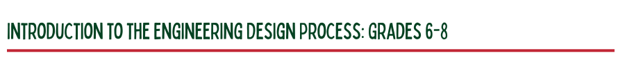 introduction to engiering design process, grades 6-8 in green letters with a red line underneath